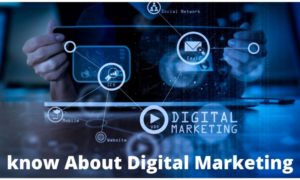 Everything You Need To know About Digital Marketing